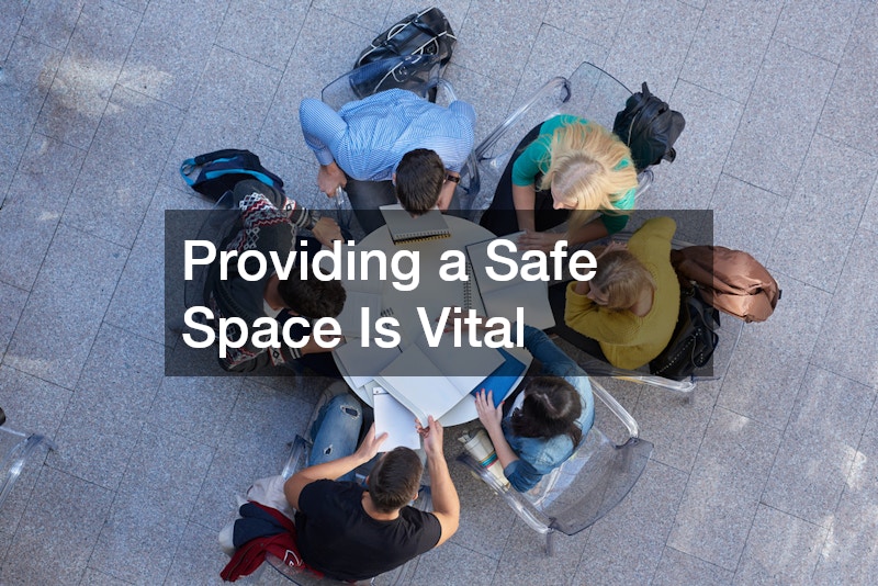Providing a Safe Space Is Vital