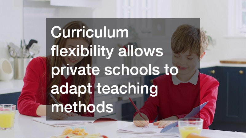 Curriculum flexibility allows private schools to adapt teaching methods