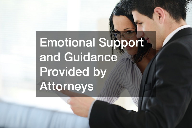 Emotional Support and Guidance Provided by Attorneys
