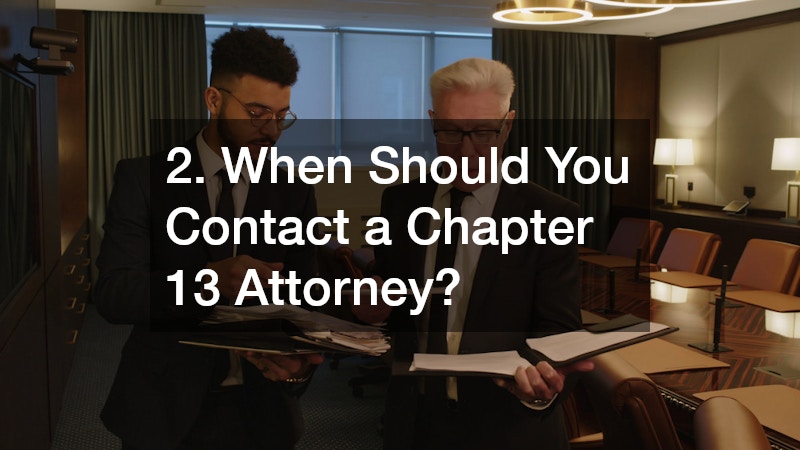 2. When Should You Contact a Chapter 13 Attorney?
