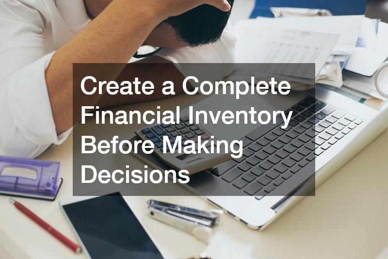 Create a Complete Financial Inventory Before Making Decisions