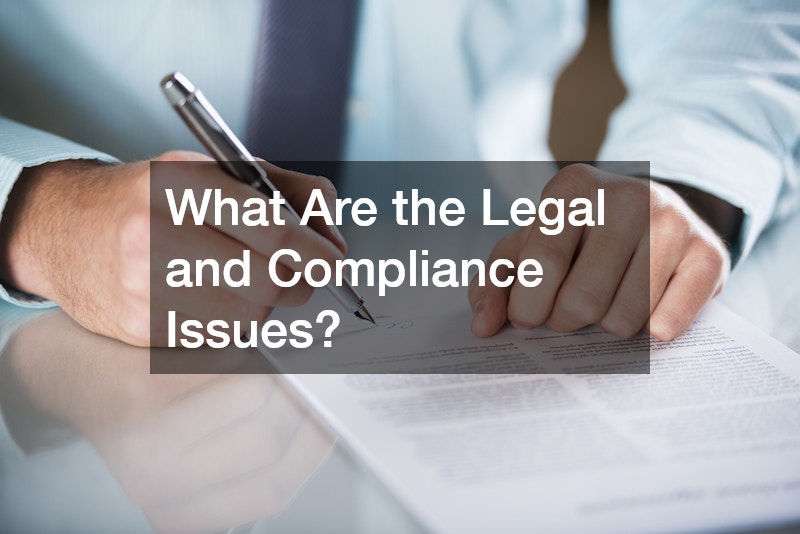 What Are the Legal and Compliance Issues?