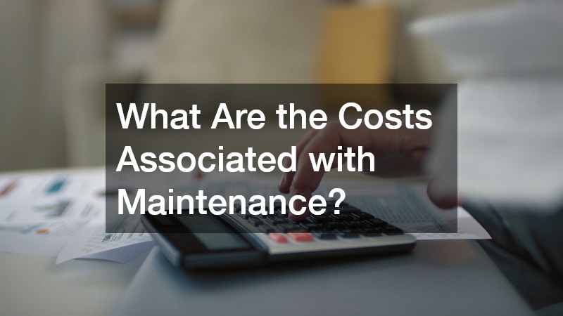 What Are the Costs Associated with Maintenance?