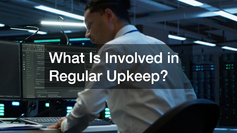 What Is Involved in Regular Upkeep?