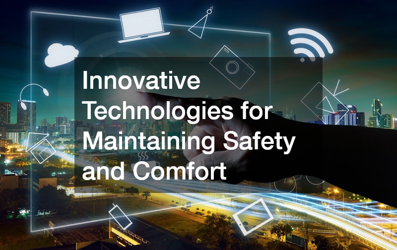 Innovative Technologies for Maintaining Safety and Comfort