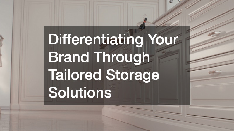 Differentiating Your Brand Through Tailored Storage Solutions