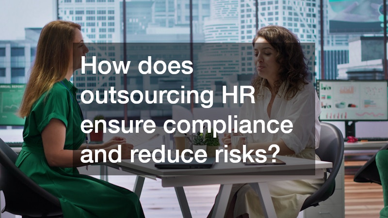How does outsourcing HR ensure compliance and reduce risks?