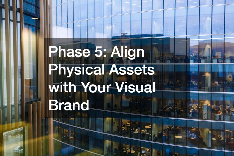 Phase 5: Align Physical Assets with Your Visual Brand