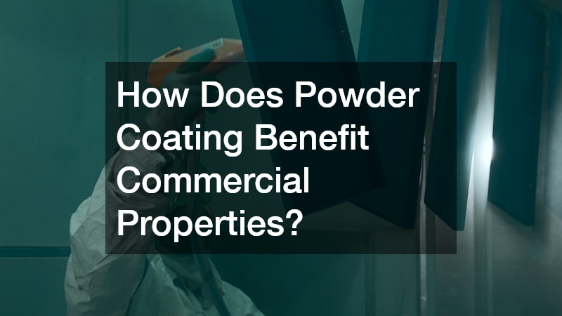 How Does Powder Coating Benefit Commercial Properties?