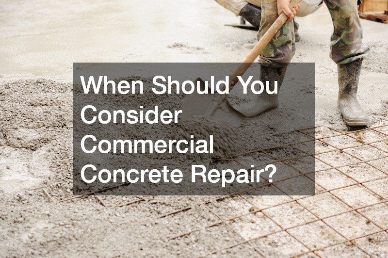 When Should You Consider Commercial Concrete Repair?