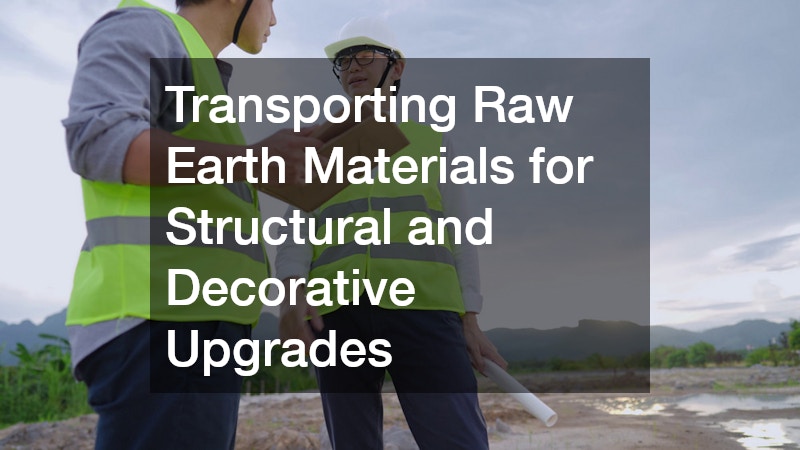 Transporting Raw Earth Materials for Structural and Decorative Upgrades