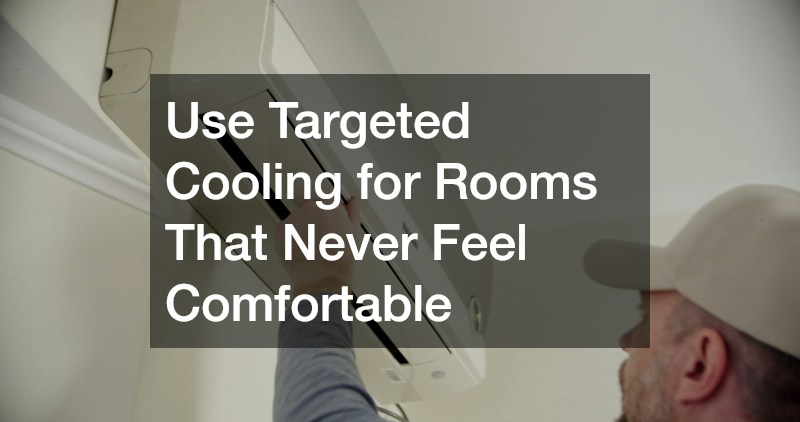 Use Targeted Cooling for Rooms That Never Feel Comfortable