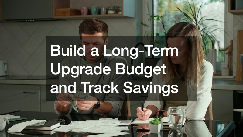 Build a Long-Term Upgrade Budget and Track Savings