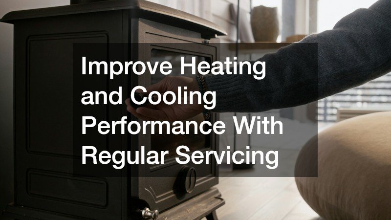 Improve Heating and Cooling Performance With Regular Servicing