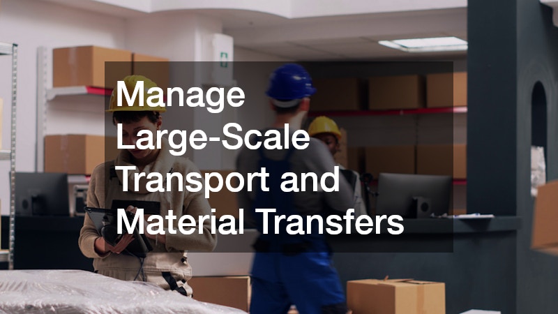 Manage Large-Scale Transport and Material Transfers