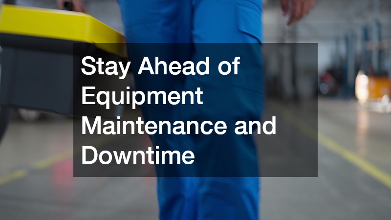 Stay Ahead of Equipment Maintenance and Downtime