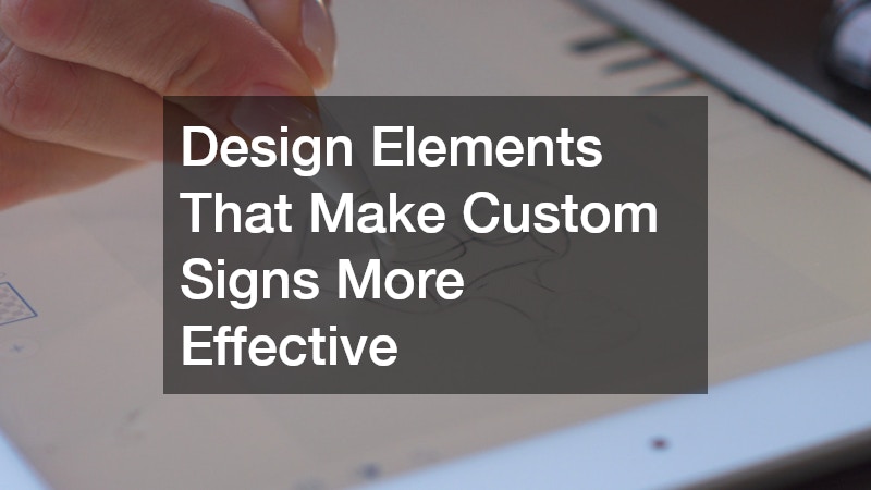 Design Elements That Make Custom Signs More Effective