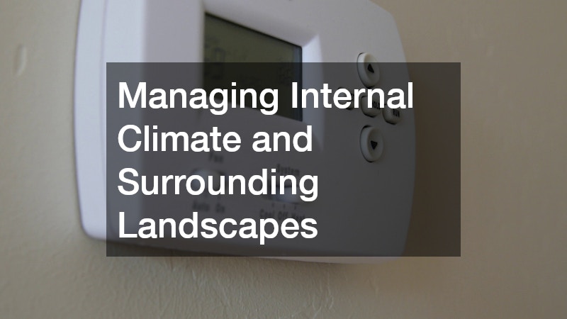 Managing Internal Climate and Surrounding Landscapes
