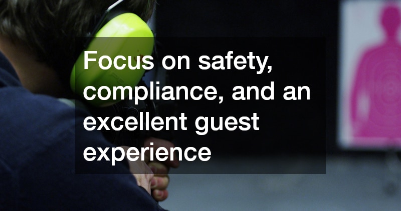 Focus on safety, compliance, and an excellent guest experience