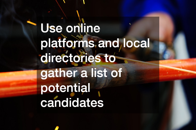 Use online platforms and local directories to gather a list of potential candidates