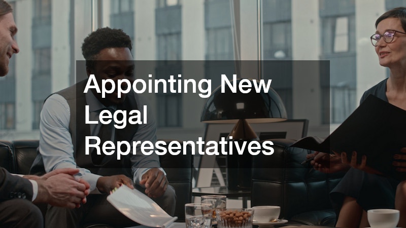Appointing New Legal Representatives