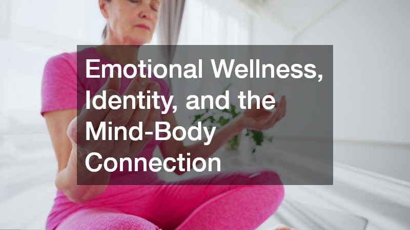 Emotional Wellness, Identity, and the Mind-Body Connection