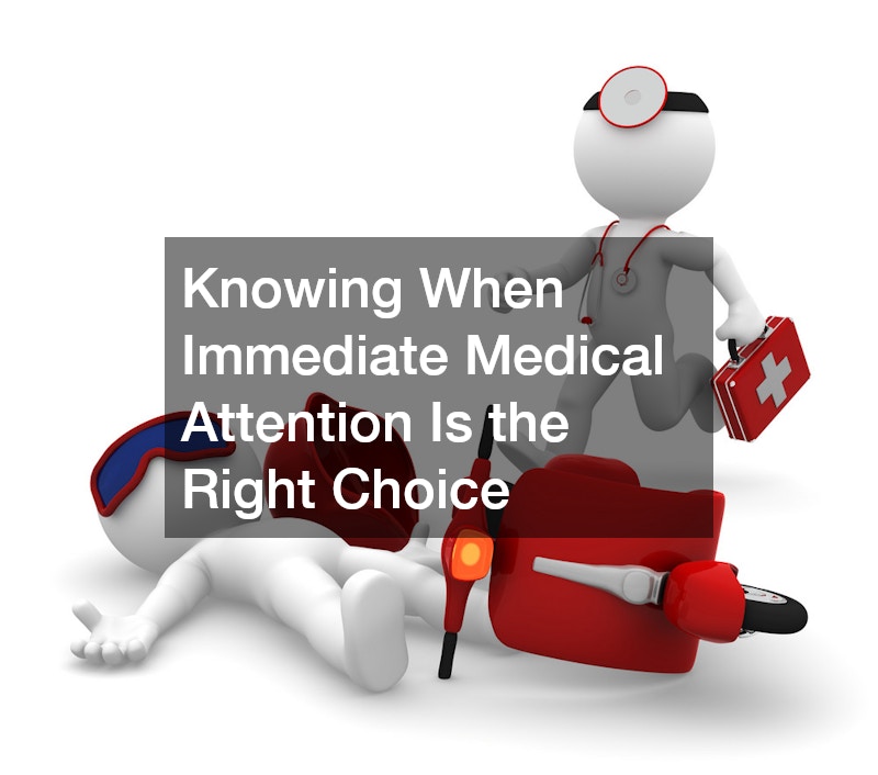 Knowing When Immediate Medical Attention Is the Right Choice