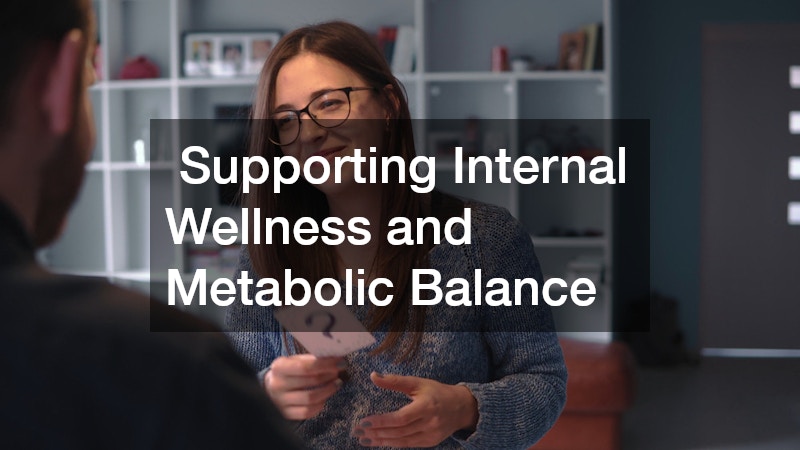  Supporting Internal Wellness and Metabolic Balance
