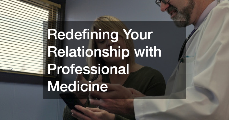 Redefining Your Relationship with Professional Medicine