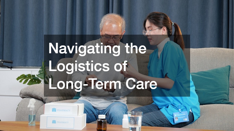 Navigating the Logistics of Long-Term Care