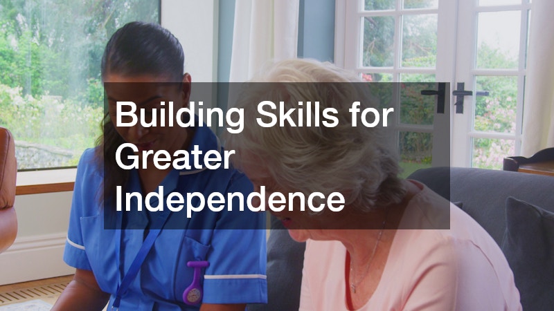 Building Skills for Greater Independence