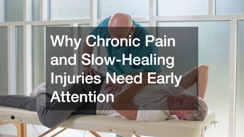 Why Chronic Pain and Slow-Healing Injuries Need Early Attention