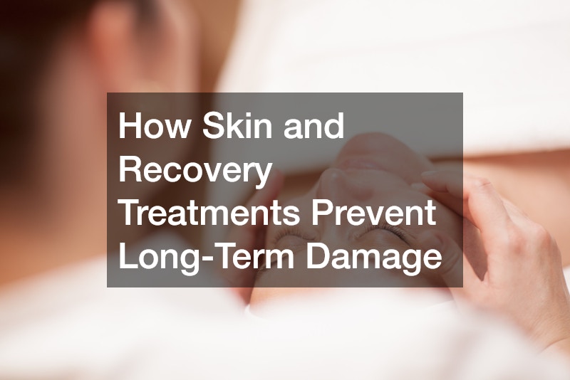 How Skin and Recovery Treatments Prevent Long-Term Damage