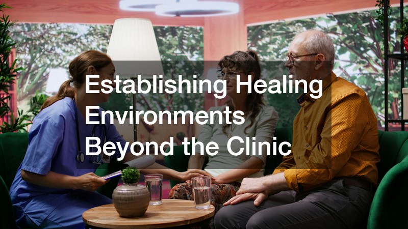 Establishing Healing Environments Beyond the Clinic