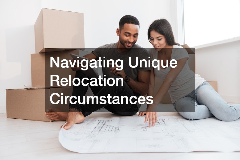 Navigating Unique Relocation Circumstances