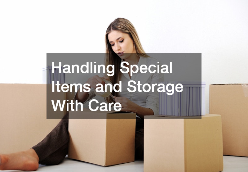 Handling Special Items and Storage With Care