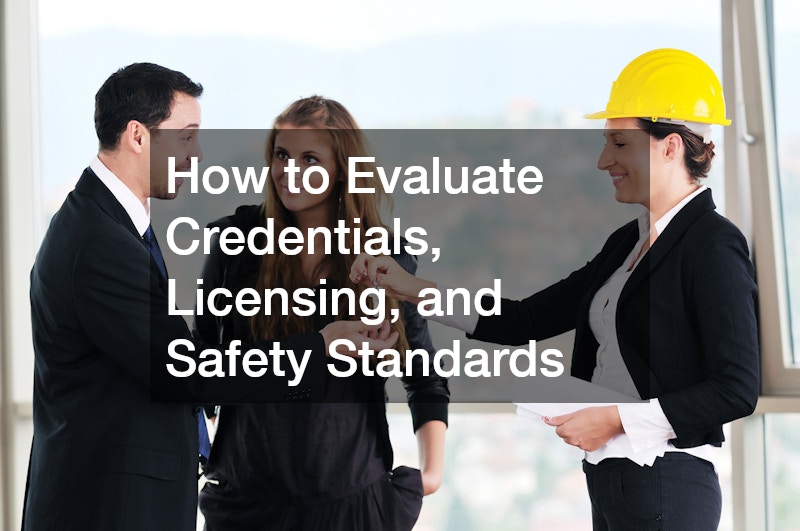 How to Evaluate Credentials, Licensing, and Safety Standards