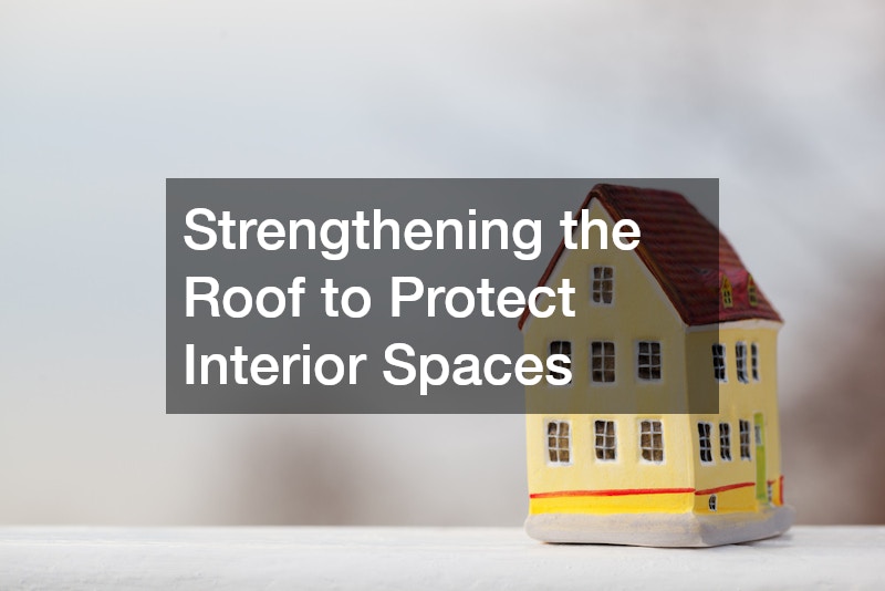 Strengthening the Roof to Protect Interior Spaces