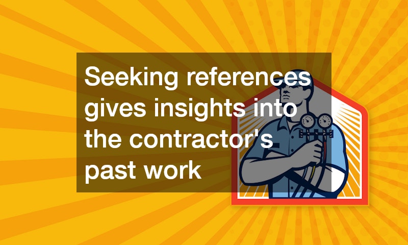 Seeking references gives insights into the contractor