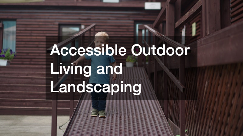 Accessible Outdoor Living and Landscaping