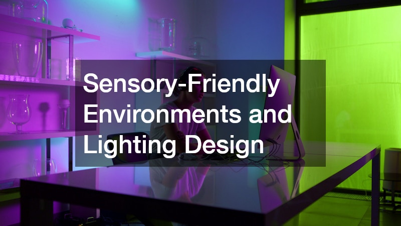 Sensory-Friendly Environments and Lighting Design