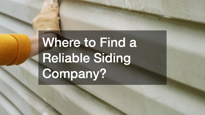 Where to Find a Reliable Siding Company?