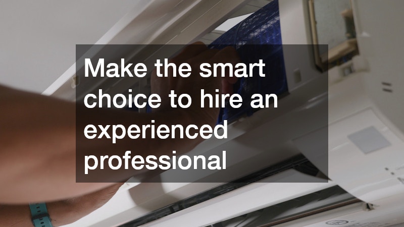 Make the smart choice to hire an experienced professional 