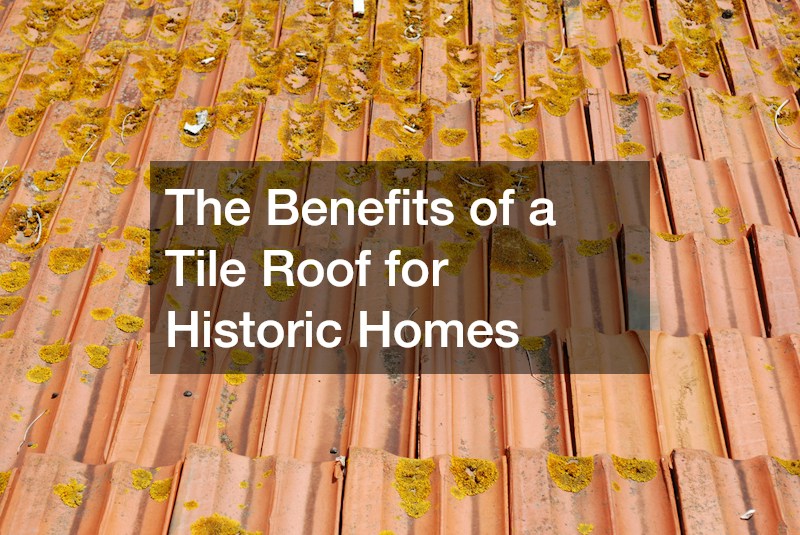The Benefits of a Tile Roof for Historic Homes