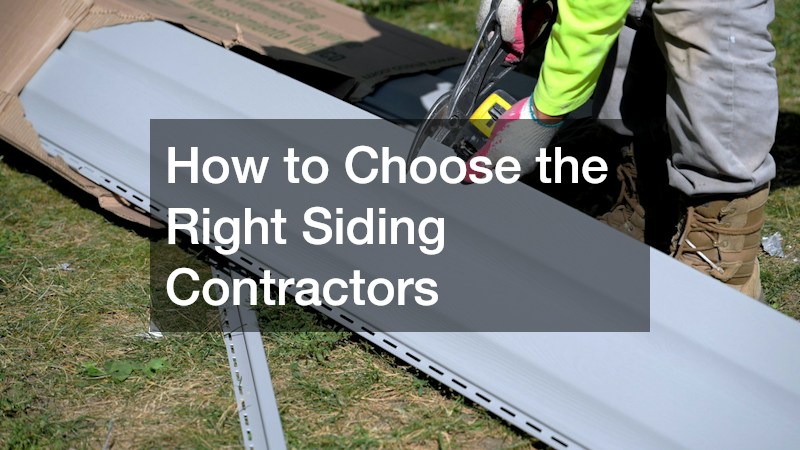 How to Choose the Right Siding Contractors