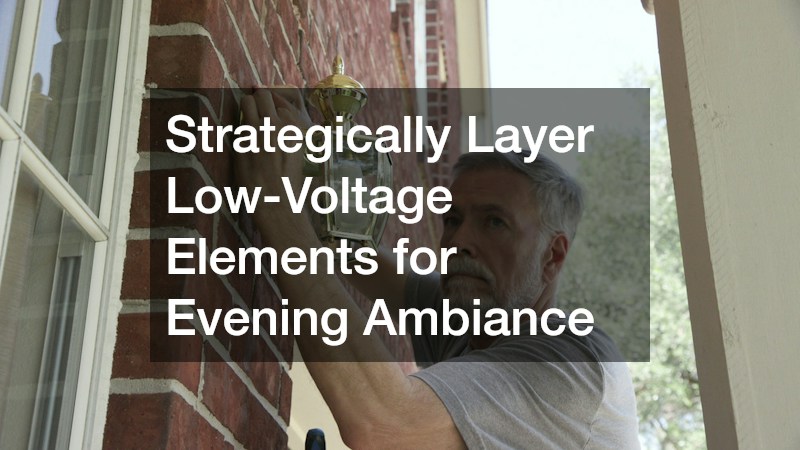 Strategically Layer Low-Voltage Elements for Evening Ambiance