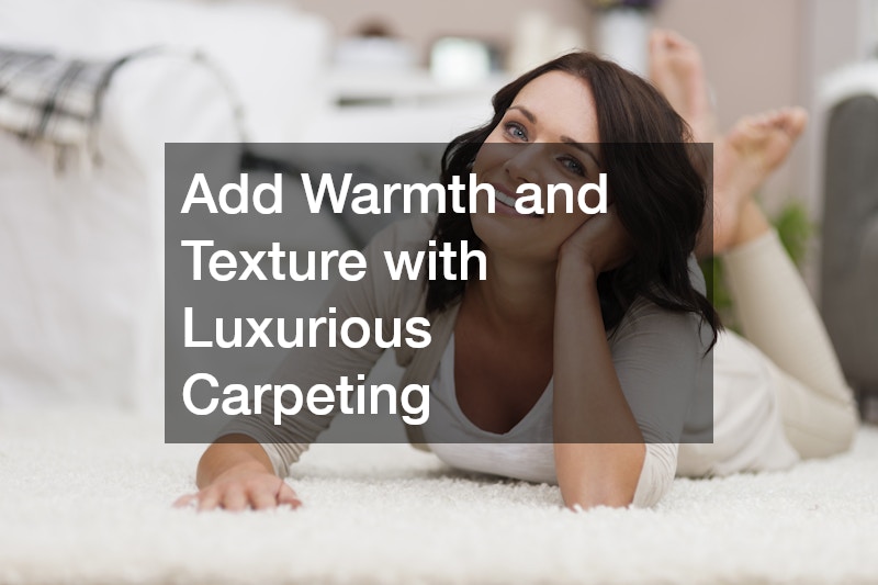 Add Warmth and Texture with Luxurious Carpeting