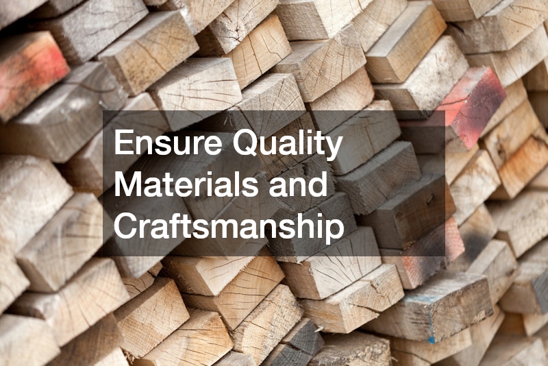 Ensure Quality Materials and Craftsmanship