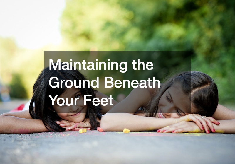 Maintaining the Ground Beneath Your Feet