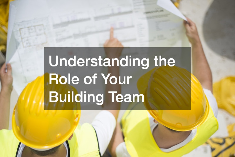 Understanding the Role of Your Building Team